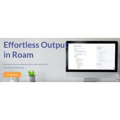Effortless Output in Roam by Nat Elliason
