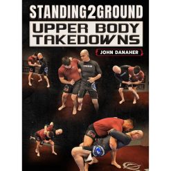 Standing2Ground: Upper Body Takedowns by John Danaher