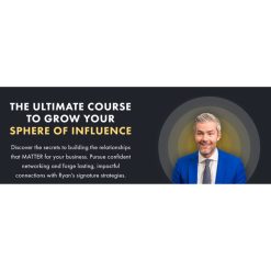 The Ultimate Course To Grow Your Sphere of Influence by Ryan Serhant