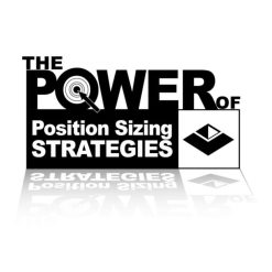 The Power of Position Sizing Strategies by Van Tharp