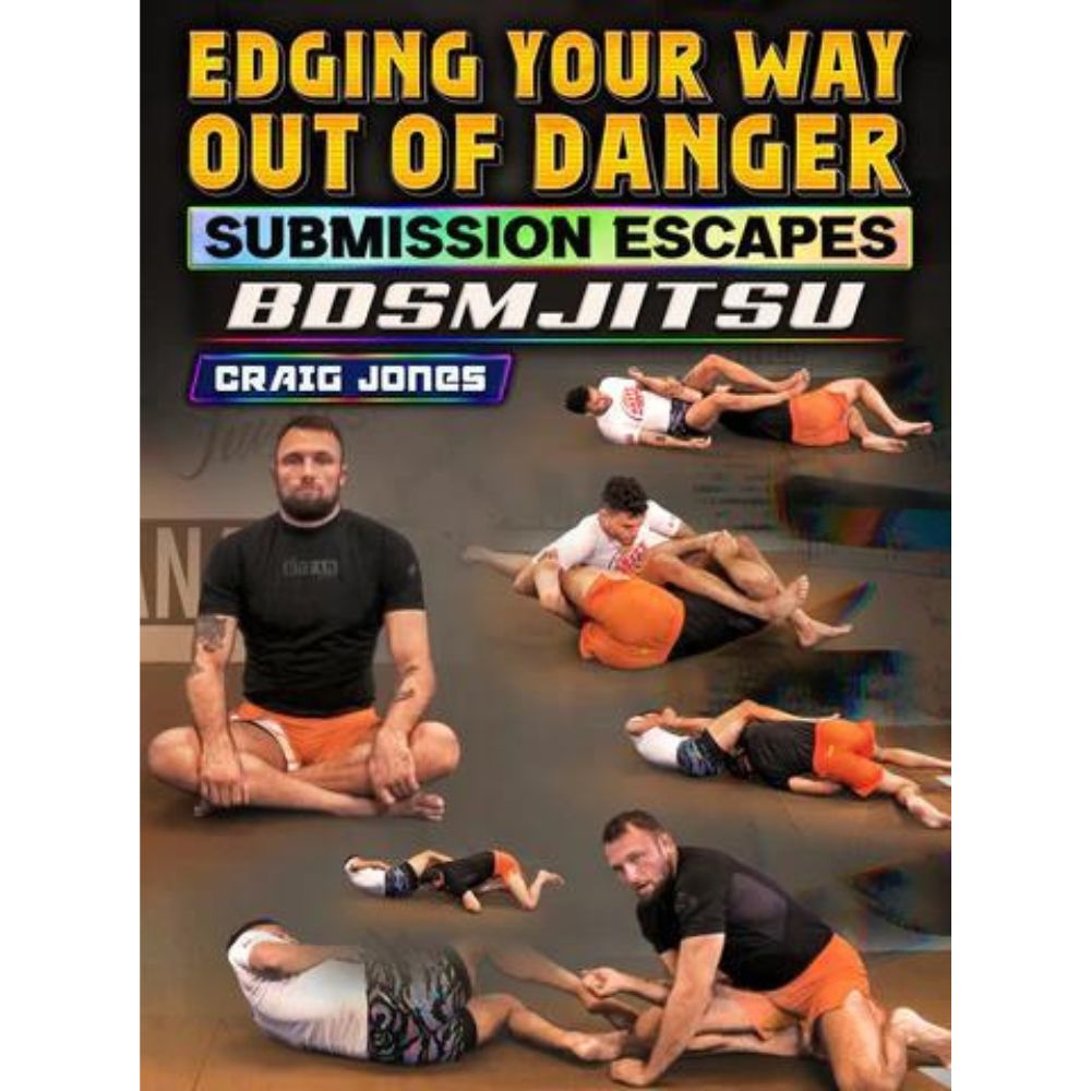 Edging Your Way Out Of Danger: Submission Escapes - BDSM Jitsu by Craig Jones