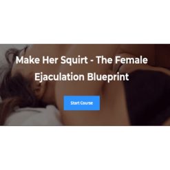 Make Her Squirt – The Female Ejaculation Blueprint by Caitlin V