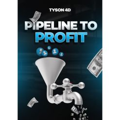 Pipeline to Profit by Tyson 4D