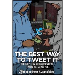 The Best Way To Tweet It – The Barely Legal Method To Writing Tweets That Get You Paid by Joshua Lisec