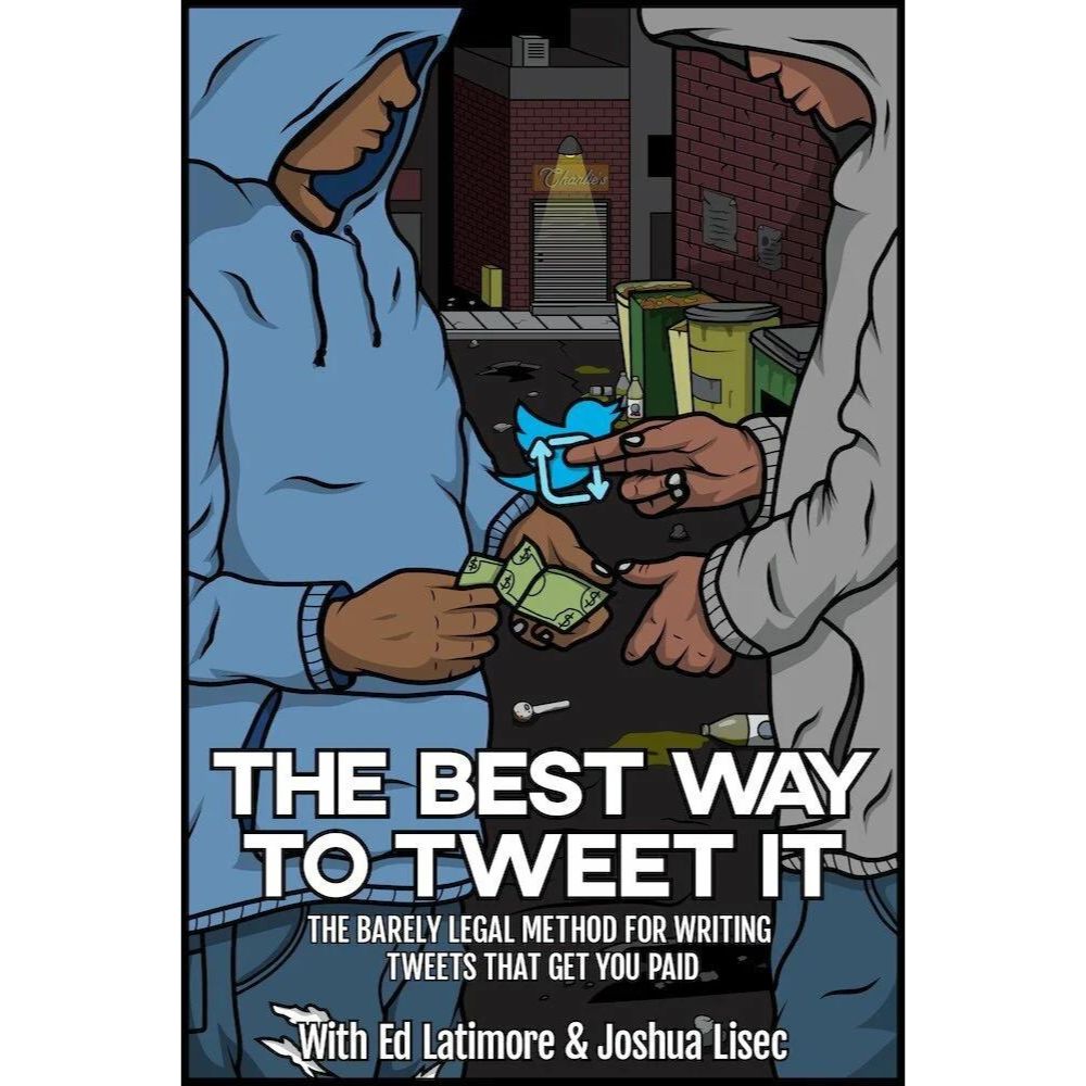 The Best Way To Tweet It – The Barely Legal Method To Writing Tweets That Get You Paid by Joshua Lisec
