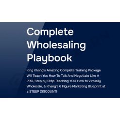 Complete Wholesaling Playbook by King Khang