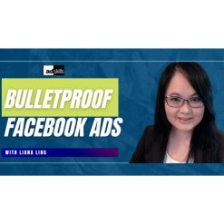 Bullet Proof Meta (Facebook) Ads by Liana Ling, Adskills