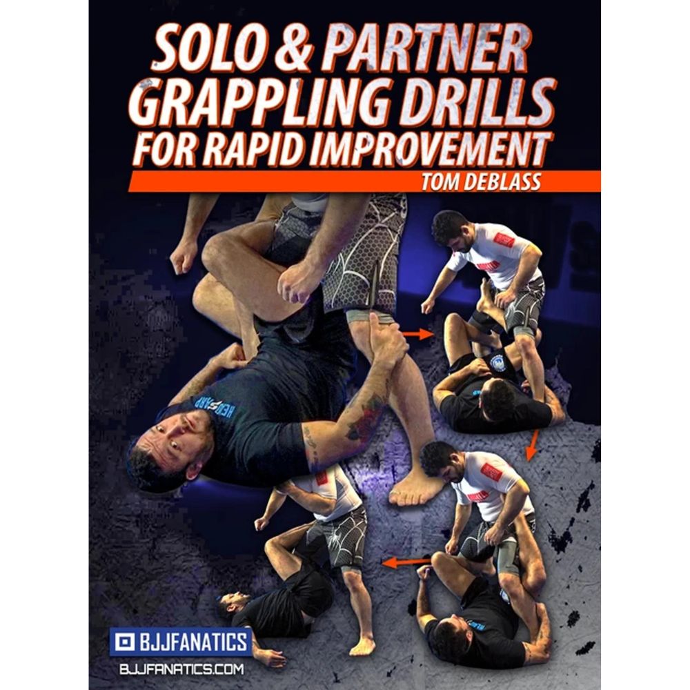 Solo And Partner Grappling Drills For Rapid Improvement by Tom DeBlass