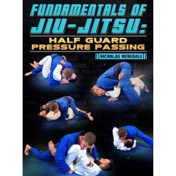 Fundamentals Of Jiu-Jitsu: Half Guard Pressure Passing by Nicholas Meregali