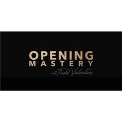 Opening Mastery by Todd Valentine