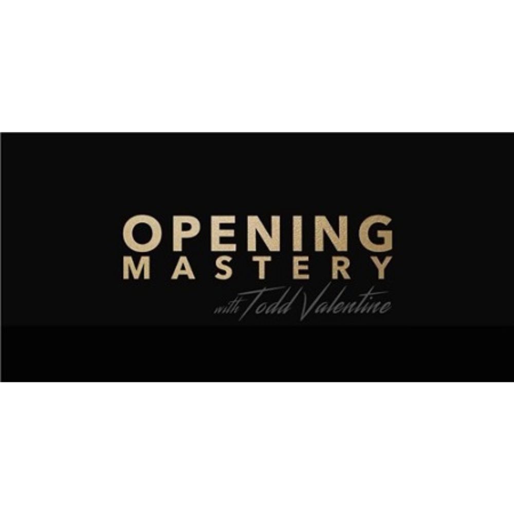 Opening Mastery by Todd Valentine