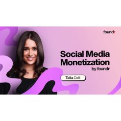Social Media Monetization by Talia Datt, Foundr