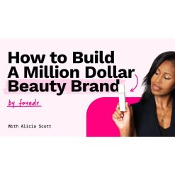 How To Build A Million Dollar Beauty Brand by Alicia Scott, Foundr