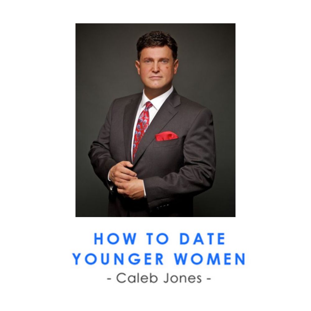 How To Date Younger Women by Caleb Jones