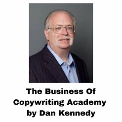 The Business Of Copywriting Academy by Dan Kennedy