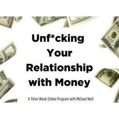 Unf*cking Your Relationship with Money by Michael Neill