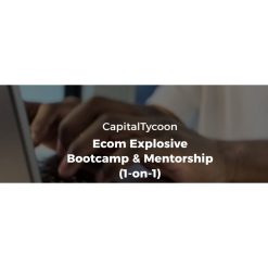 Ecom Explosive Bootcamp by CapitalTycoon