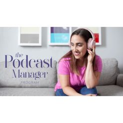 The Podcast Manager Program by Lauren Wrighton