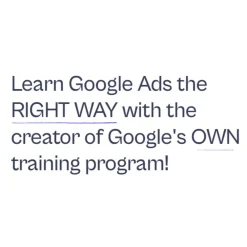 Creator of Googles OWN training program – Learn Google Ads the RIGHT WAY by Oliver